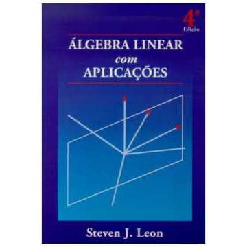 Álgebra Linear Com Aplicações - 4 Edição - Steven J. Leon