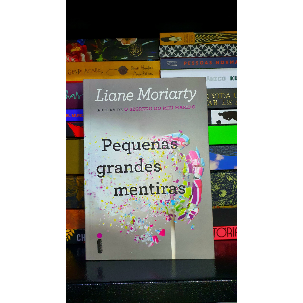 Pequenas Grandes Mentiras - Liane Moriarty - NOVO