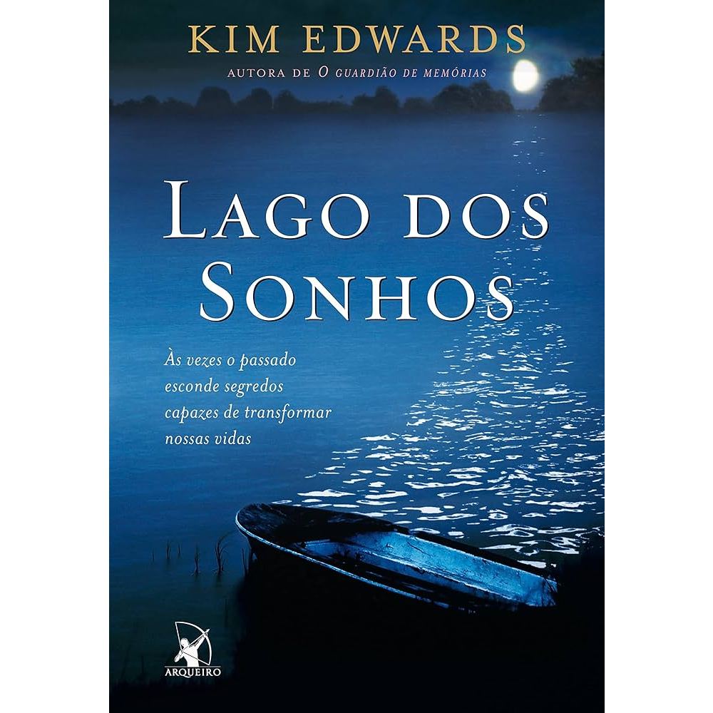 Lago dos Sonhos - Ás Vezes o Passado Esconde Segredos Capazes de ...