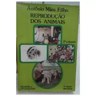 Reprodução dos Animais - 1º Volume - 6ª Edição, 1987 Antonio Mies Filho