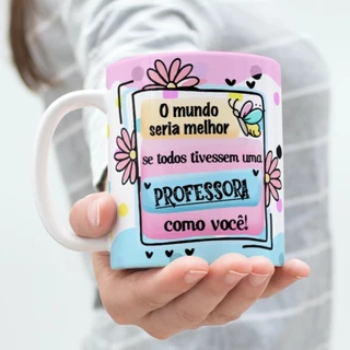 Caneca Porcelana para Professora est.48 - O mundo seria melhor se todos tivessem uma professora como você - Dia dos Professores ZLprint