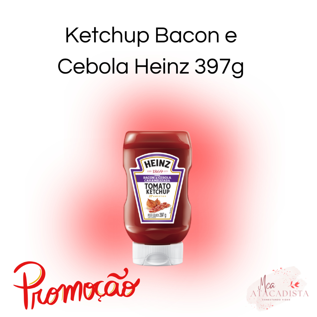 Ketchup Bacon e Cebola Caramelizada Heinz 397g
