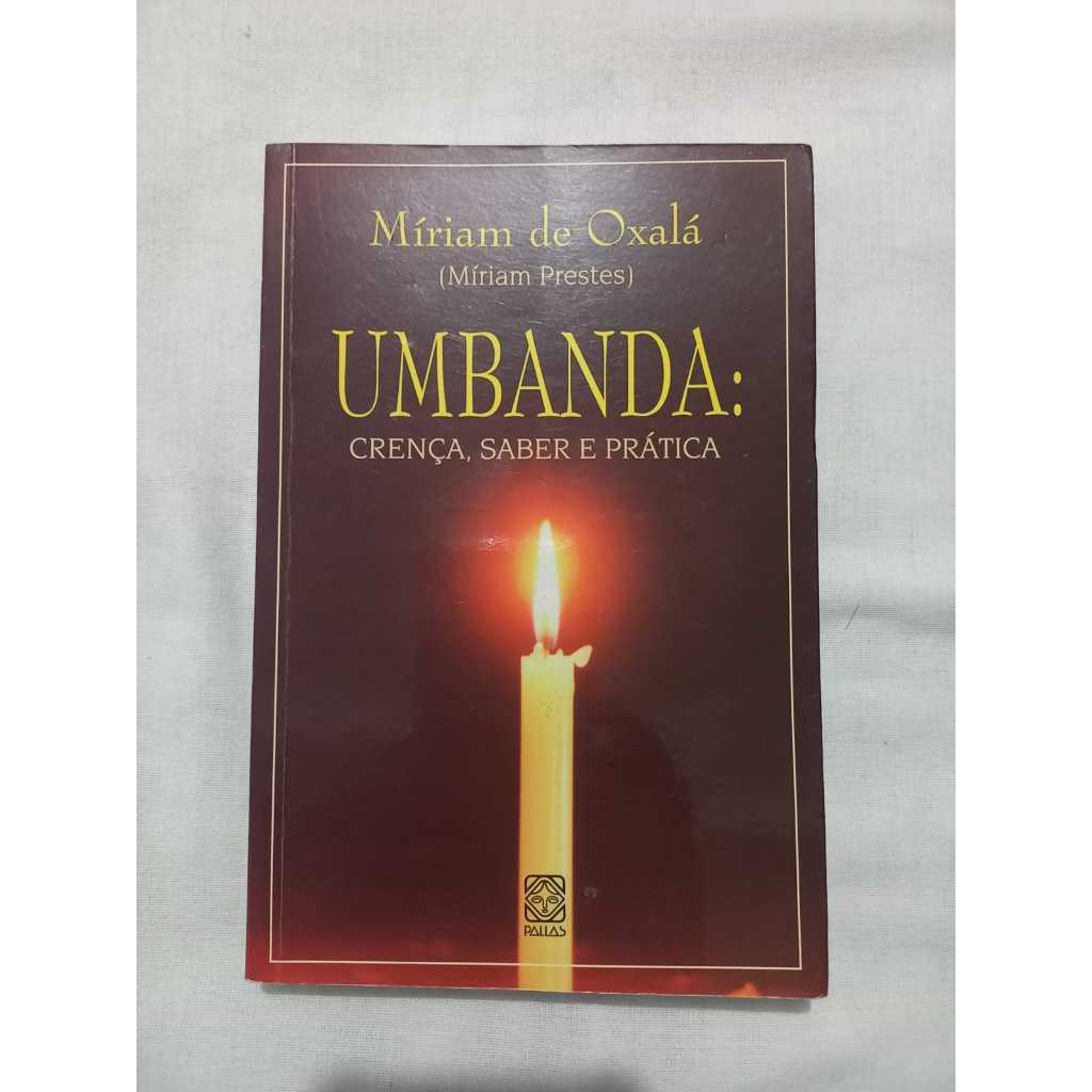 Livro: Umbanda: Crença, Saber e Prática - Miriam de Oxalá (Míriam ...