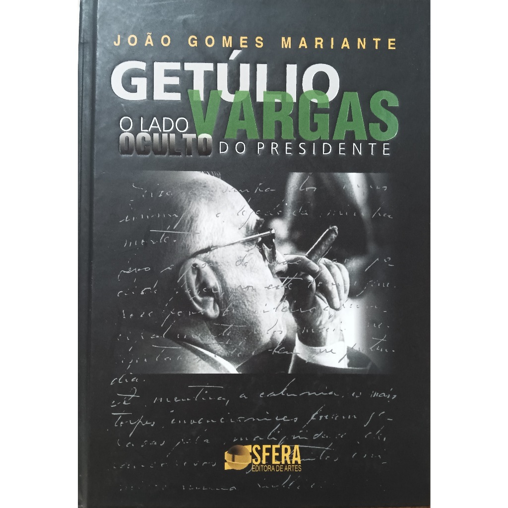 Getulio Vargas - O Lado Oculto Do Presidente | Shopee Brasil