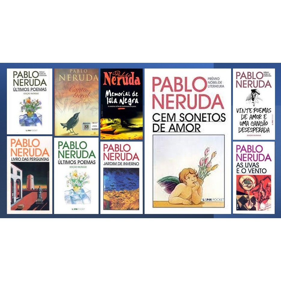 Coleção Pablo Neruda / Canto Geral / Últimos Poemas / Jardim de Inverno / As Uvas e o Vento / Livro das Perguntas / Outros