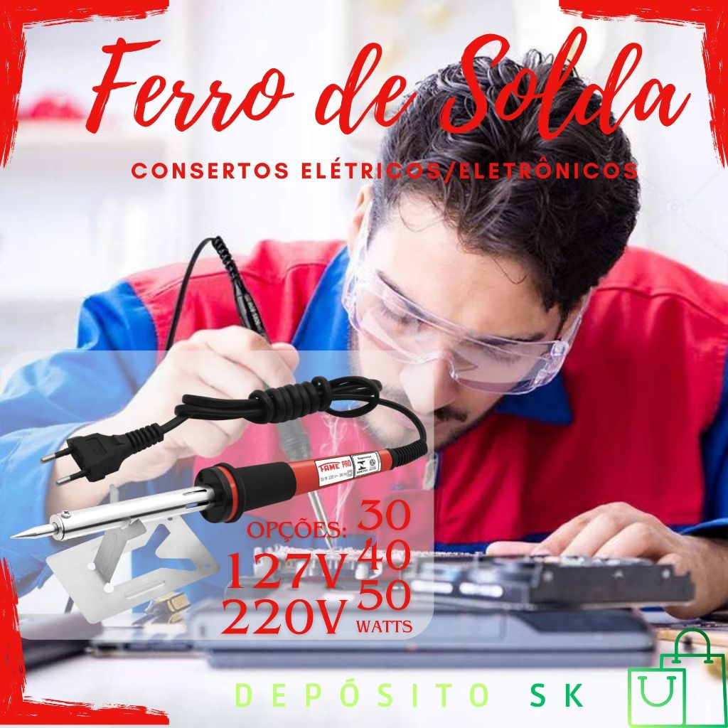 Ferro Solda 30w/40w e 50w 127V/220V Tubo Aço Inox Fame SOLDA SIMPLES Ferro de Solda