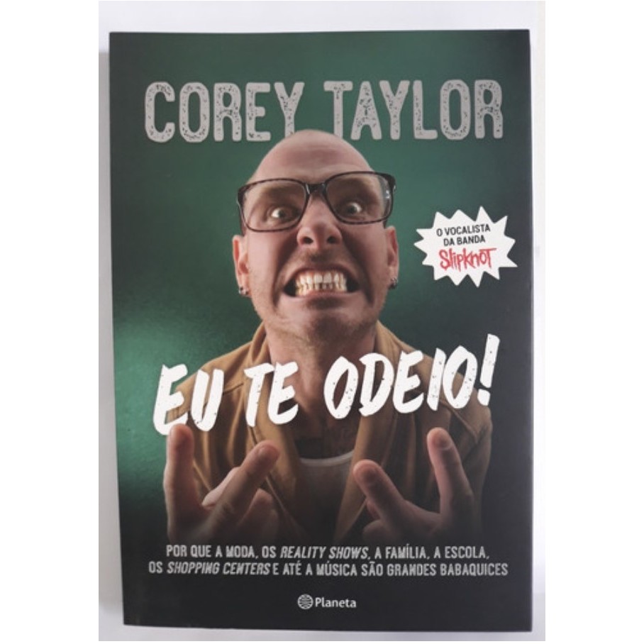 Eu Te Odeio - Corey Taylor / Livro Do Cantor da Banda de Rock Slipknot Biografia