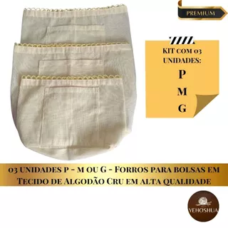 Kit com 03 Unidades P – M ou G - Forro para Bolsa em Tecido de Algodão Cru Excelente Qualidade