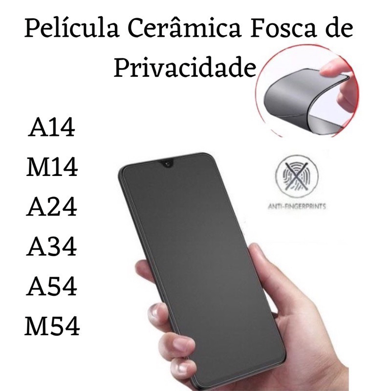 Película Cerâmica Fosca Privacidade Samsung Galaxy A14 / M14 / A24 / A34 / A54 / M54