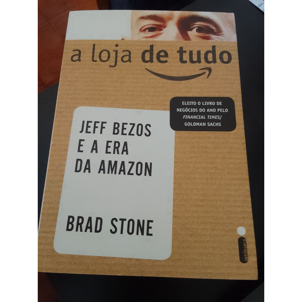 A Loja de Tudo - Jeff Bezos e a era da Amazon - Brad Stone | Shopee Brasil