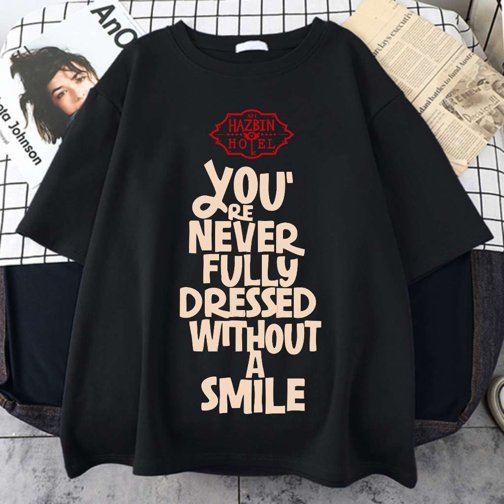 Camiseta Hazbin Hotel Youre Never Fully Dressed Without A Smile Unissex |  Shopee Brasil