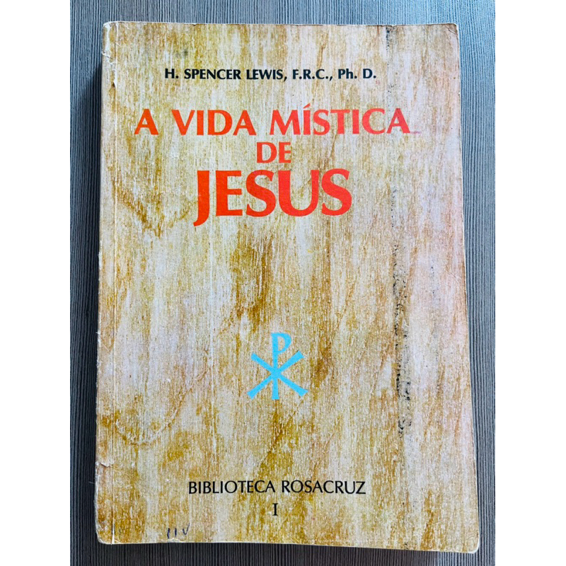 Livro: A Vida Mística de Jesus - H. Spencer Lewis, F.R.C, Ph.D ...