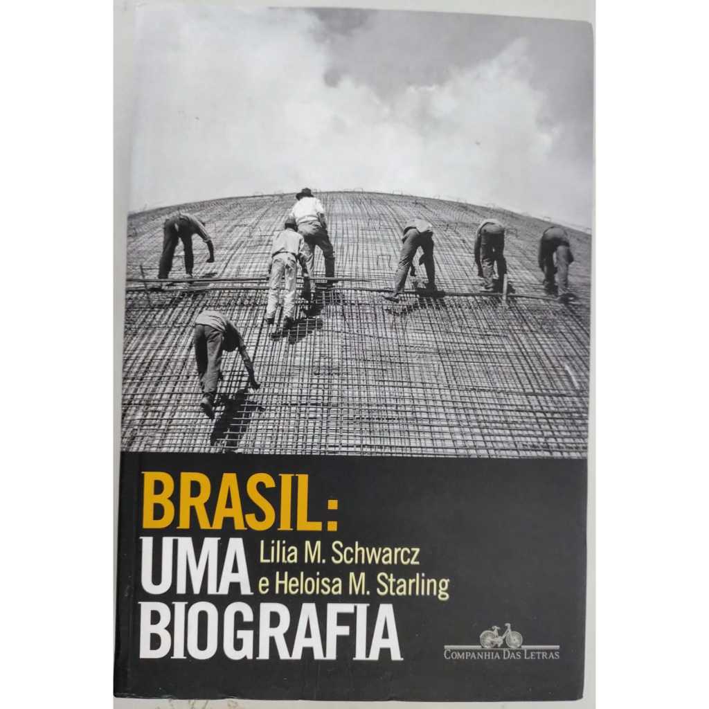 Brasil: Uma biografia de Lilia M. Schwarcz e Heloisa Starling | Shopee ...