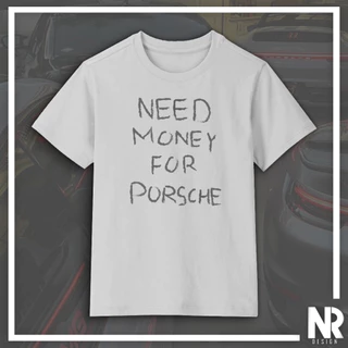NEED MONEY FOR PORSCHE - Camiseta (100% Algodão // Porsche // Lambo // Ferrari)