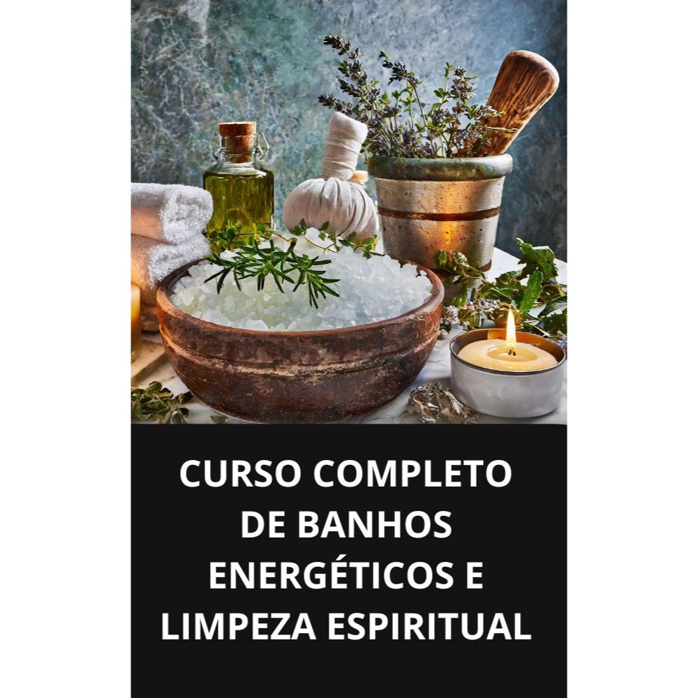 CURSO COMPLETO DE BANHOS ENERGÉTICOS E LIMPEZA ESPIRITUAL | Shopee Brasil