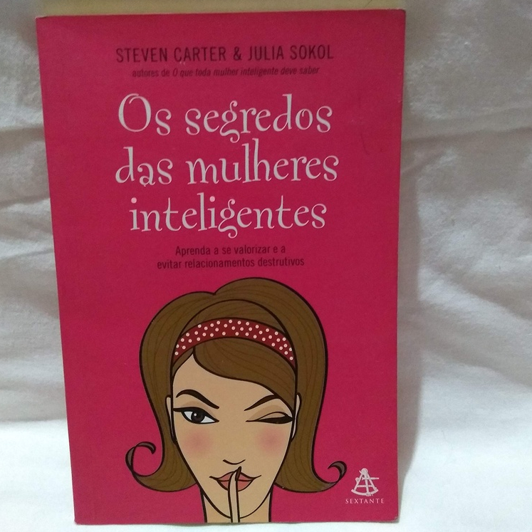 Livro Os Segredos Das Mulheres Inteligentes Autores Steven Carter