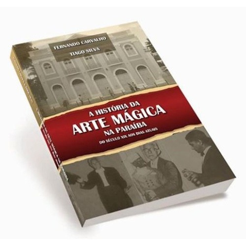 A História da Arte Mágica na Paraíba do Século XIX aos Dias Atuais ...