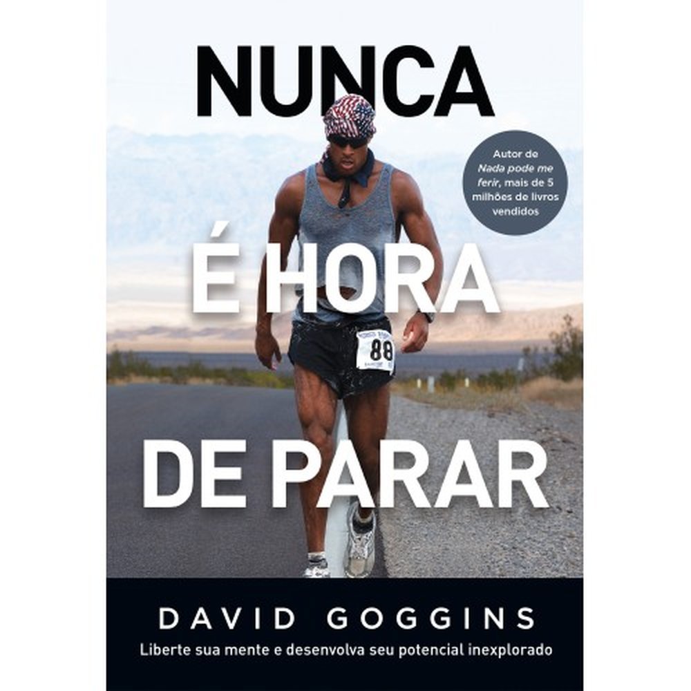 Nunca é Hora de Parar - Liberte Sua Mente e Desenvolva Seu Potencial
