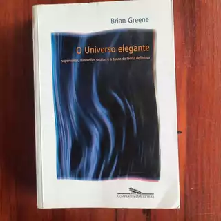 LIVRO O Universo Elegante Supercordas, Dimensões Ocultas da Teoria Definitiva Brian Greene Ano:2001 / Páginas:592