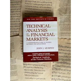 Technical Analysis of the Financial Markets - John J. Murphy