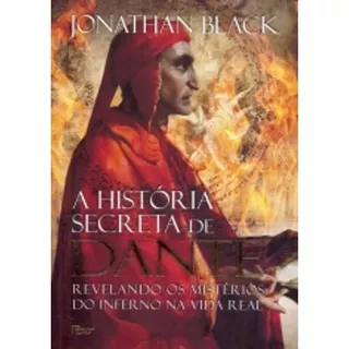 A História Secreta De Dante - Jonathan Black