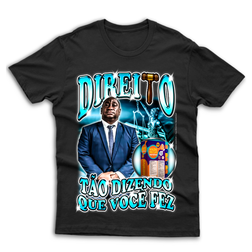 Camiseta Meme Direito 2 - Tão dizendo que voce fez