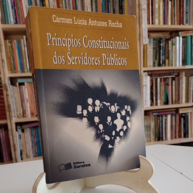 Princípios Constitucionais dos Servidores Públicos - Carmen Lucia ...