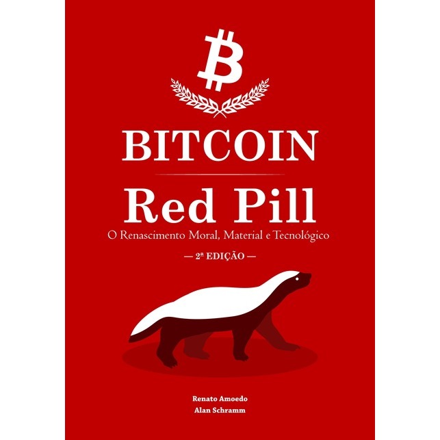 Livro: Bitcoin Red Pill - O Renascimento Moral, Material E Tecnológico - Renato Amoedo E Alan Schramm (Economia)