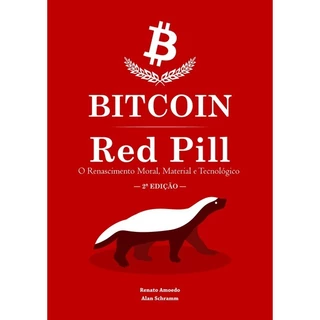 Livro: Bitcoin Red Pill - O Renascimento Moral, Material E Tecnológico - Renato Amoedo E Alan Schramm (Economia)