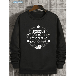 Moletom Gola Redonda Unissex Careca Sem Capuz Porque Ele Vive Camisa Frase Algodão Masculina Feminina