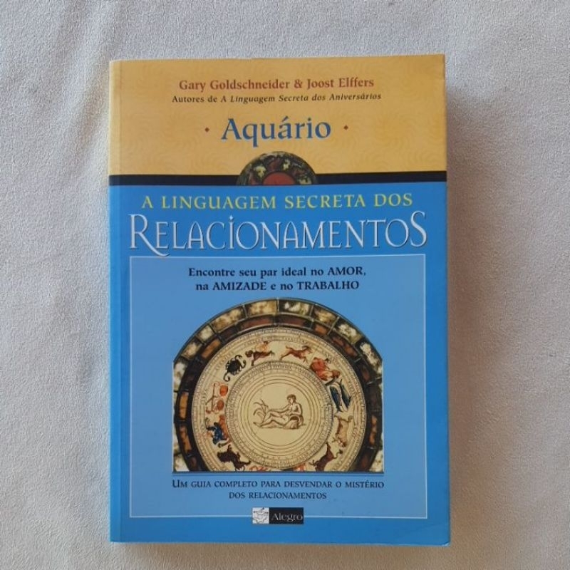 A linguagem secreta dos relacionamentos - Aquário / Gary Goldschneider ...