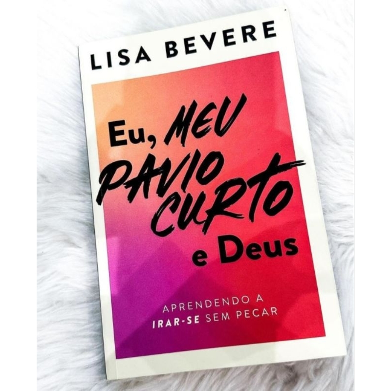 Livro Eu, meu pavio curto e Deus: Aprendendo a irar-se sem pecar ...