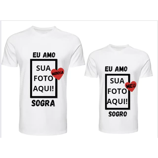 CAMISETA EU AMO MINHA SOGRA / SOGRO PERSONALIZADA COM FOTO