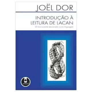 Introdução À Leitura de Lacan: o Inconsciente Estruturado Como Lingua - Joel Dor