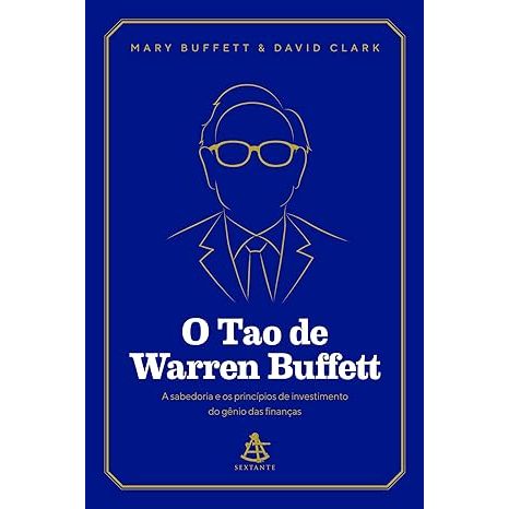 O Tao de Warren Buffett: A sabedoria e os princípios de investimento do gênio das finanças