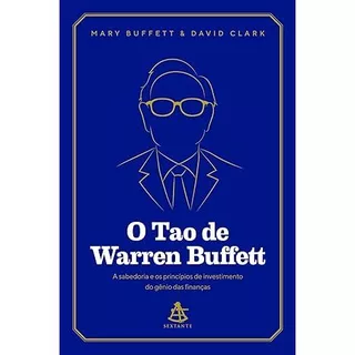 O Tao de Warren Buffett: A sabedoria e os princípios de investimento do gênio das finanças