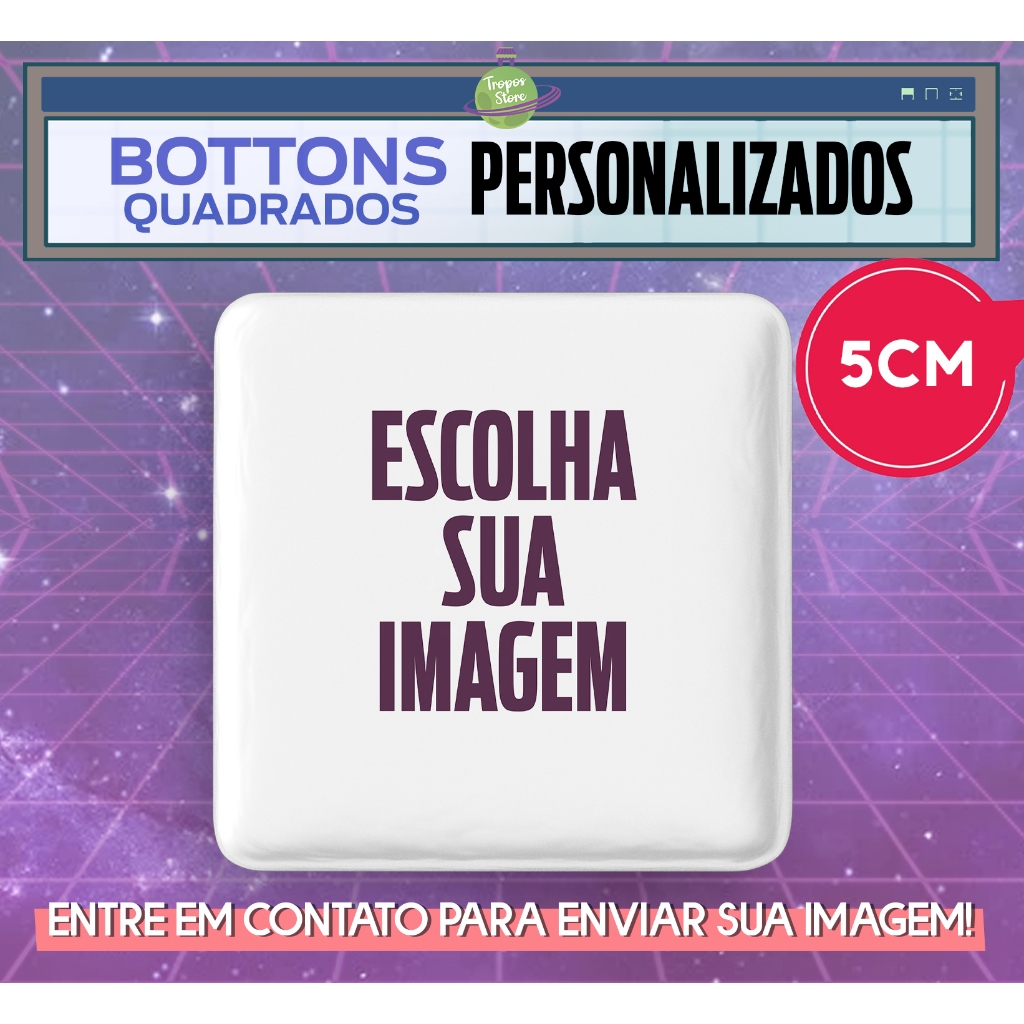 Bottons QUADRADOS 5 CM Personalizados - Escolha Sua Própria Imagem