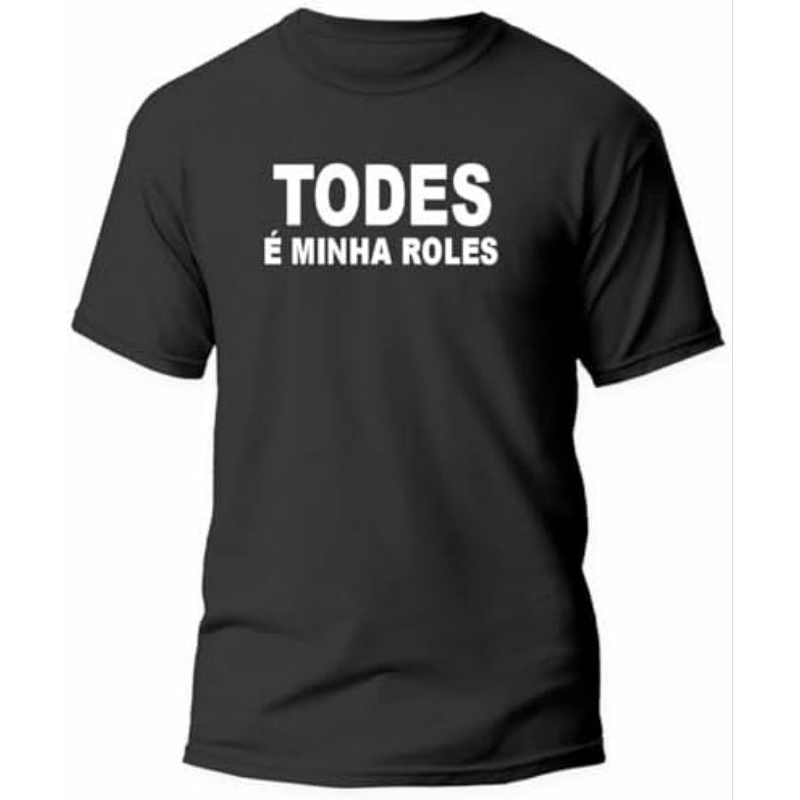 camiseta todes é minha roles algodão