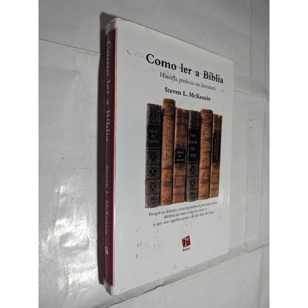 LIVRO - Como Ler a Bíblia: História, Profecia Ou Literatura Steven L ...