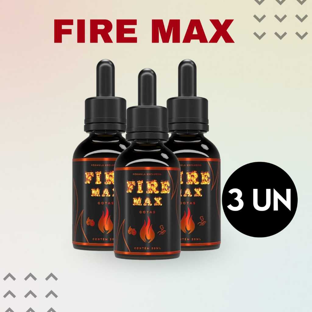 KIT 3 UNIDADES - FIRE MAX ORIGINAL 30ML - SUPER OFERTA | Shopee Brasil