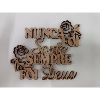 aplique frase decorativa mdf cru 3mm nunca foi sorte sempre foi Deus ESCOLHER O TAMANHO NA ABA VARIAÇÃO