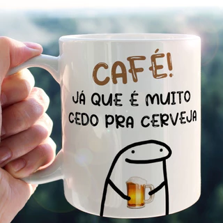 Caneca Personalizada Meme Flork Café Já Que É Cedo Pra Cerveja