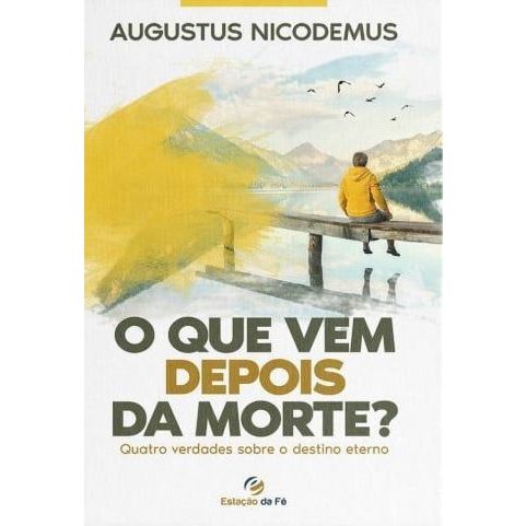 O Que Vem Depois da Morte? I Augustus Nicodemus | Shopee Brasil