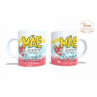 Caneca Personalizada Mae é o amor mais lindo que existe Feliz Dia das Mães Mamãe Te Amo Mod 111