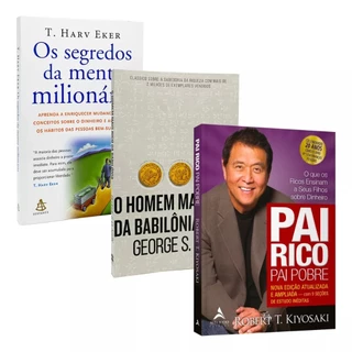 Kit Pai Rico, Pai Pobre + Segredos da Mente Milionária + O homem Mais Rico da Babilônia