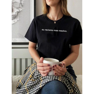 Camiseta Blusa unissex Frase engraça eu reclamo mas resolvo