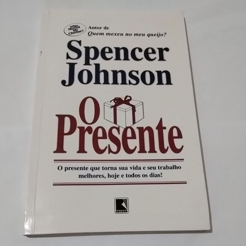 Livro O Presente Spencer Johnson - Autor de Quem mexeu no meu Queijo ...
