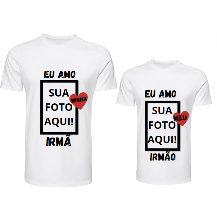 CAMISETA EU AMO MINHA IRMÃ / IRMÃO PERSONALIZADA COM FOTO