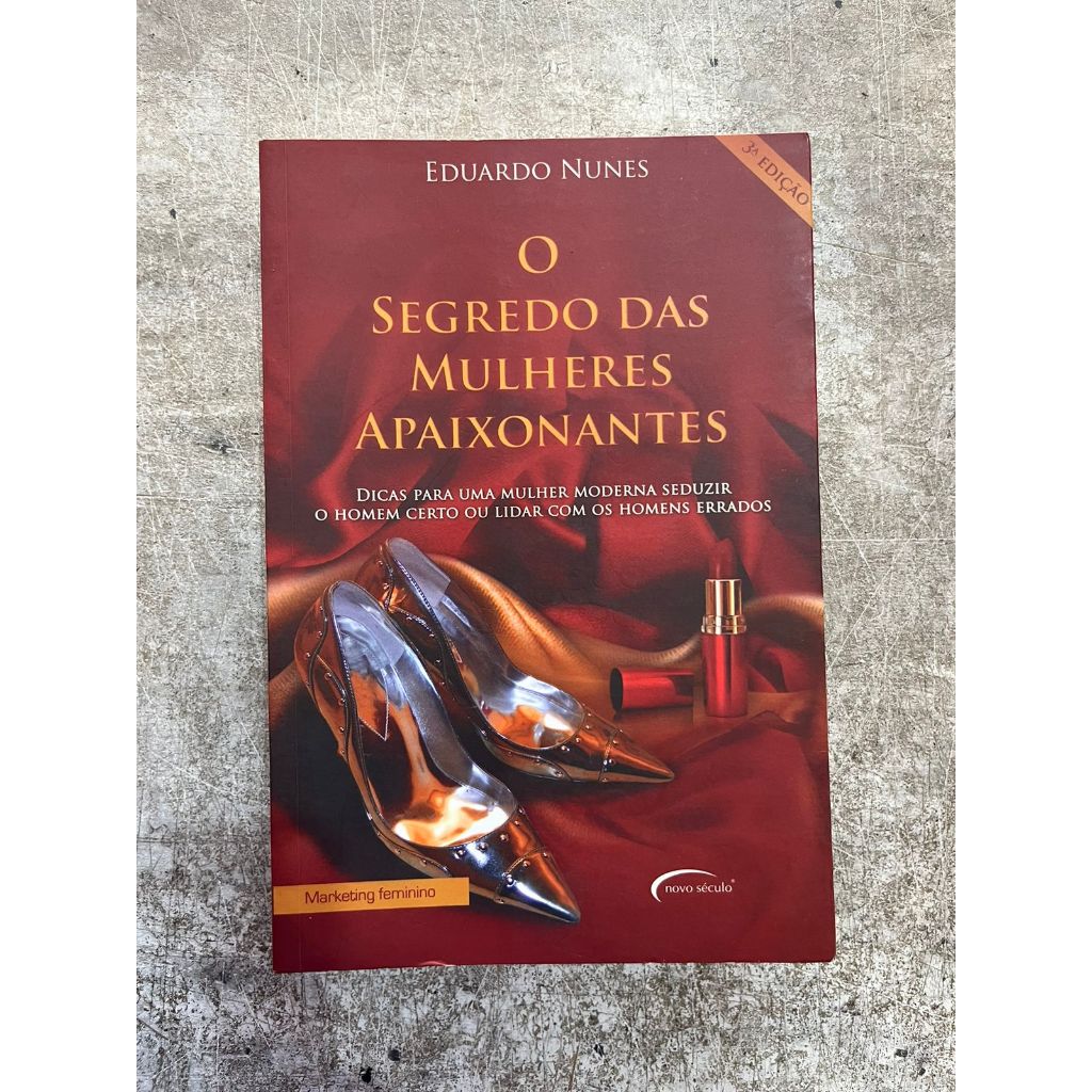 O Segredo Das Mulheres Apaixonantes Eduardo Nunes Shopee Brasil