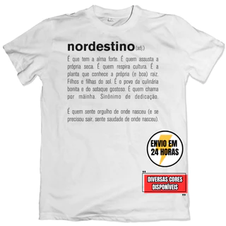 Camiseta Nordestino Definição O Que é Ser Nordestino - Tradicional e BabyLook - Várias Cores
